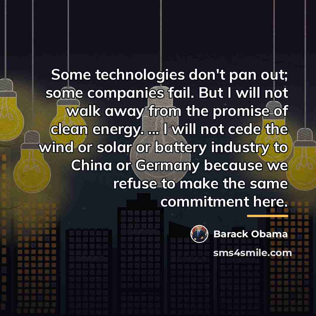 “Some technologies don't pan out; some companies fail. But I…” quote by Barack Obama