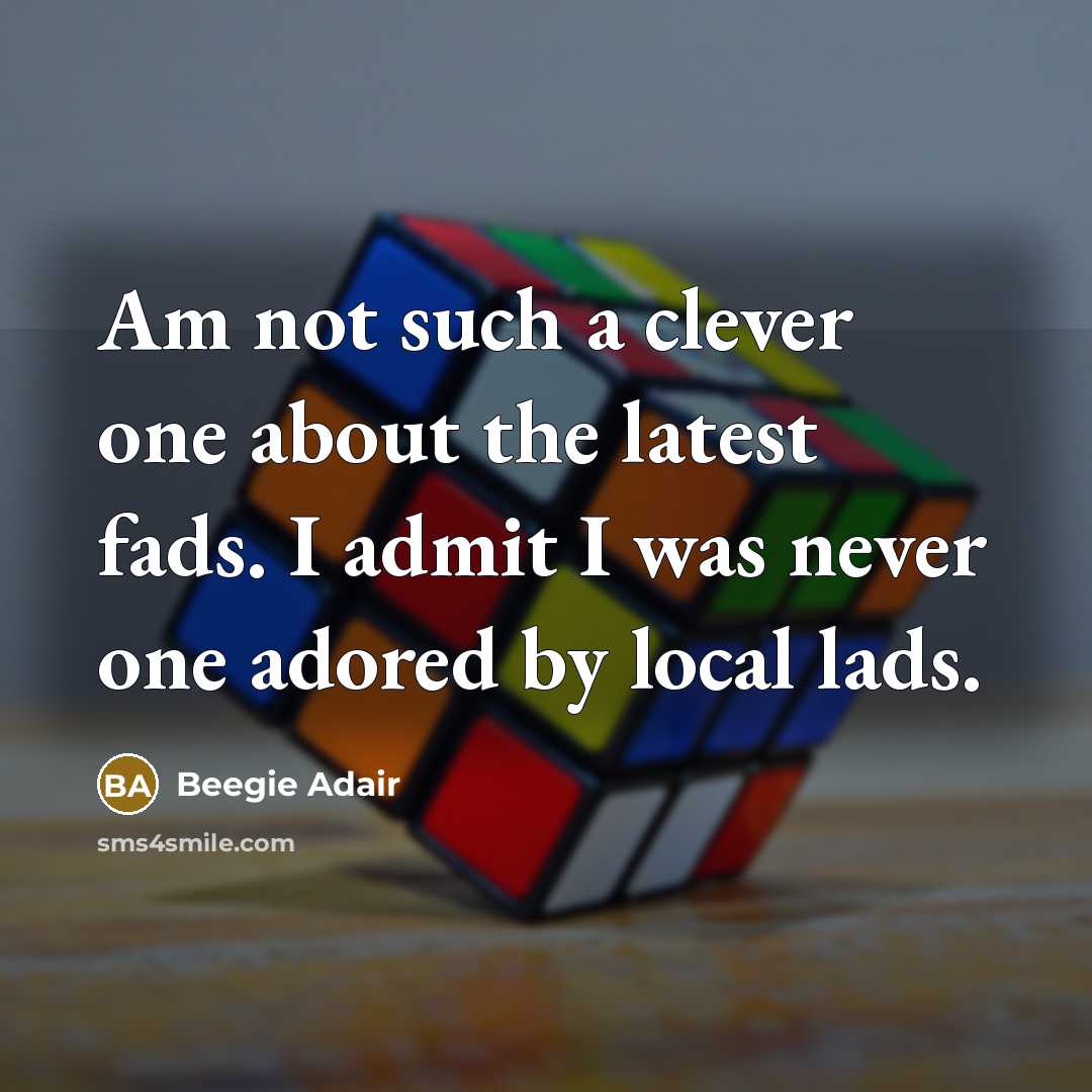 “Am not such a clever one about the latest fads.…” quote by Beegie Adair