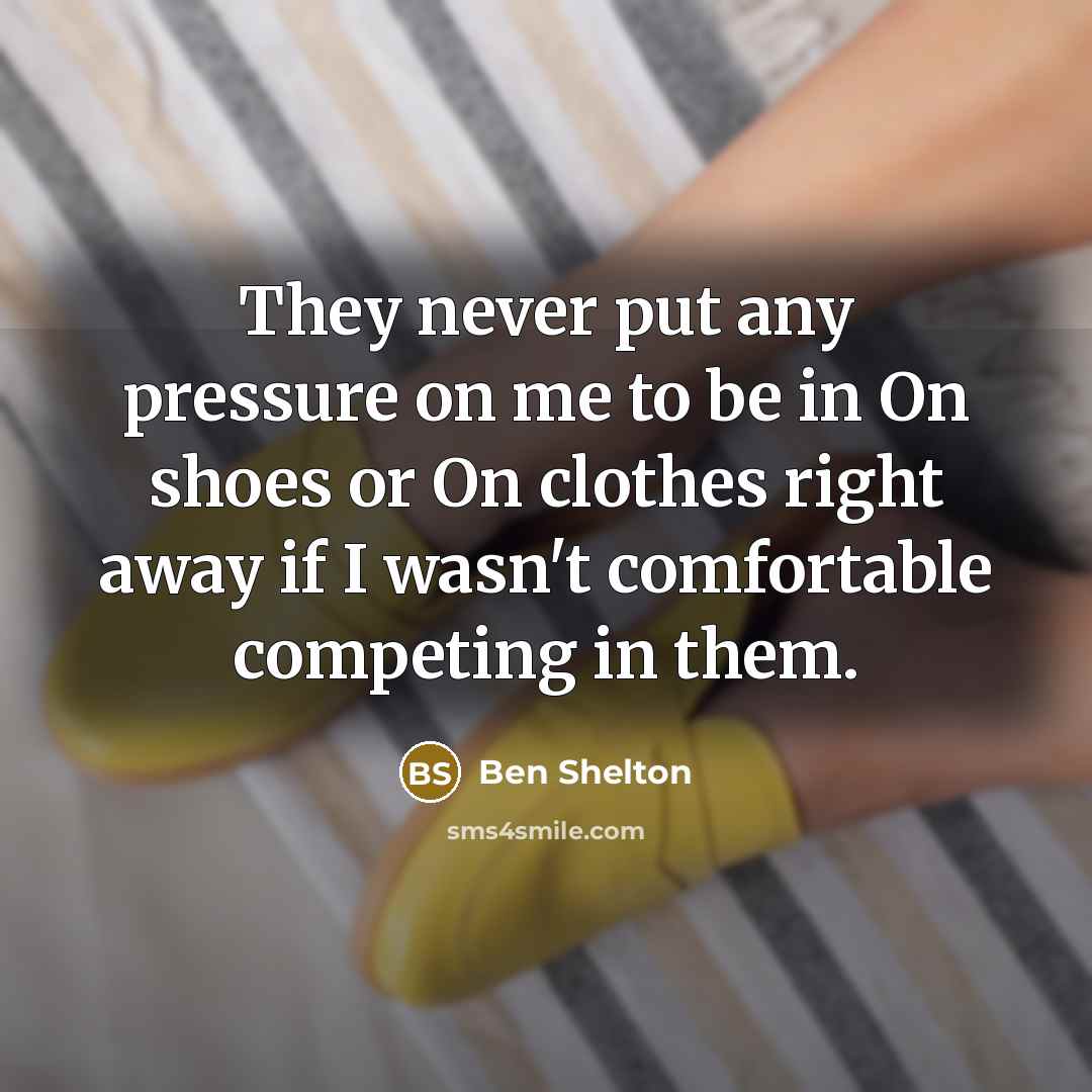 “They never put any pressure on me to be in…” quote by Ben Shelton