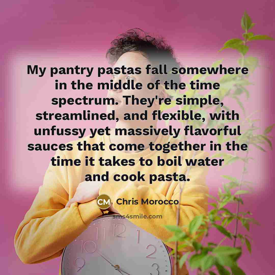 “My pantry pastas fall somewhere in the middle of the…” quote by Chris Morocco