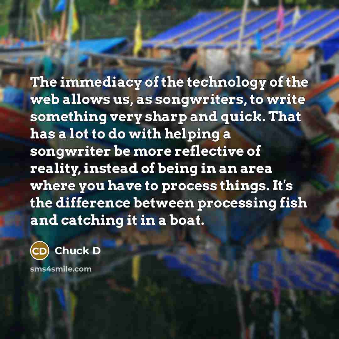 “The immediacy of the technology of the web allows us,…” quote by Chuck D
