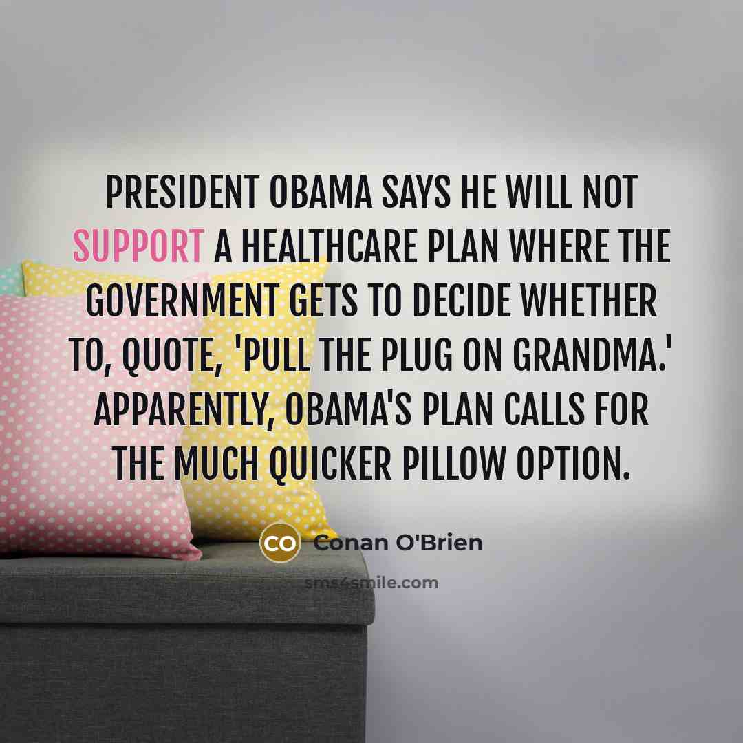 “President Obama says he will not support a healthcare plan…” quote by Conan O'Brien