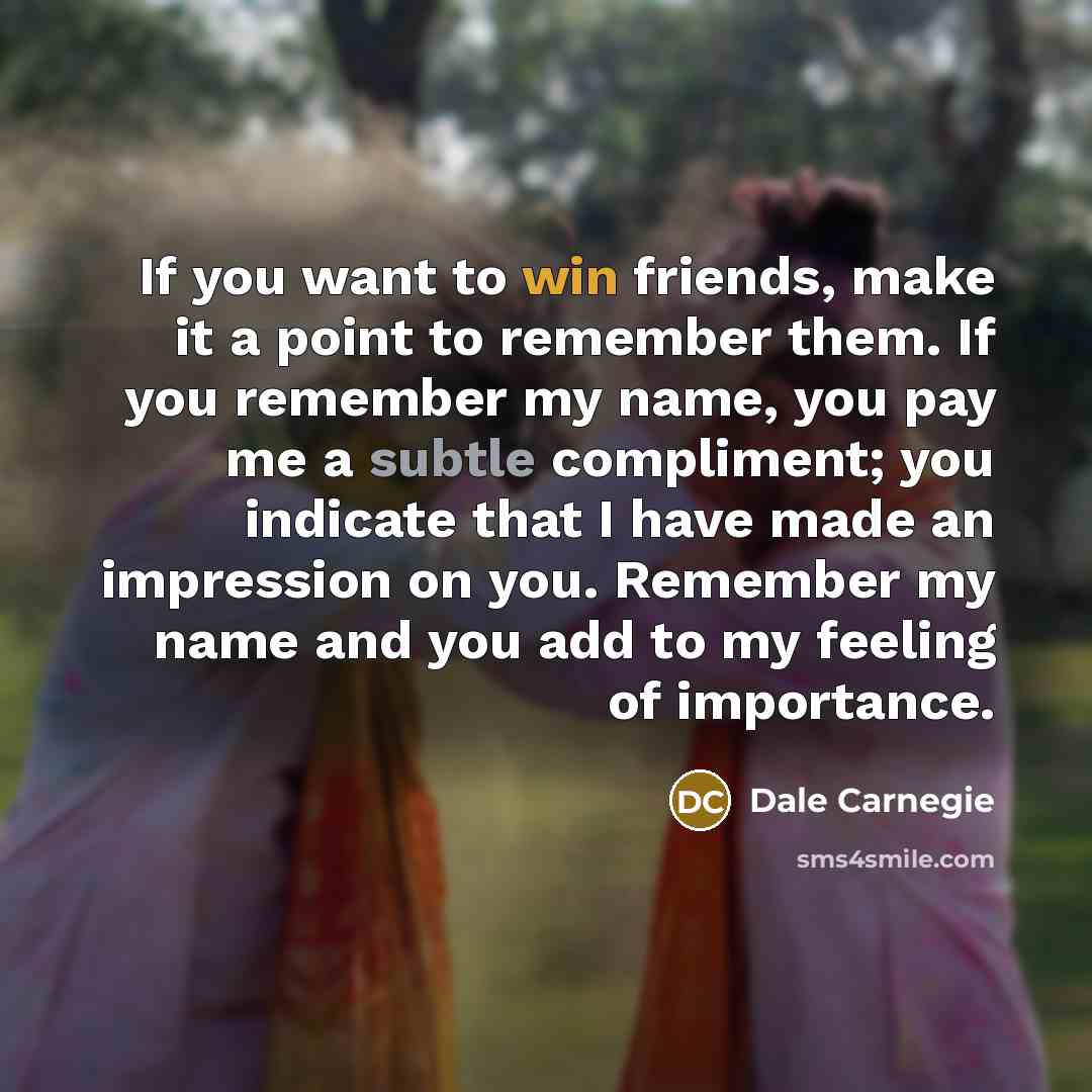 “If you want to win friends, make it a point…” quote by Dale Carnegie