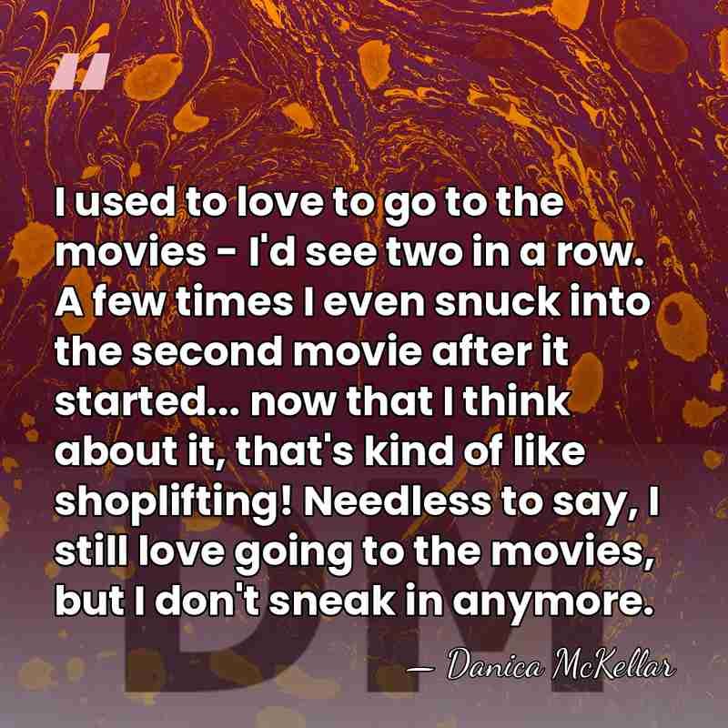 I used to love to go to the movies - I'd see&hellip; - Danica McKellar