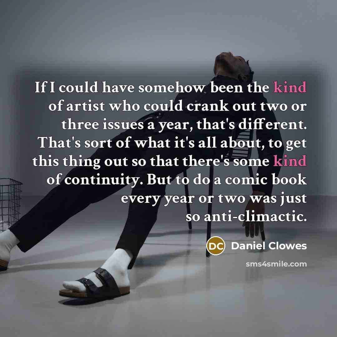 “If I could have somehow been the kind of artist…” quote by Daniel Clowes