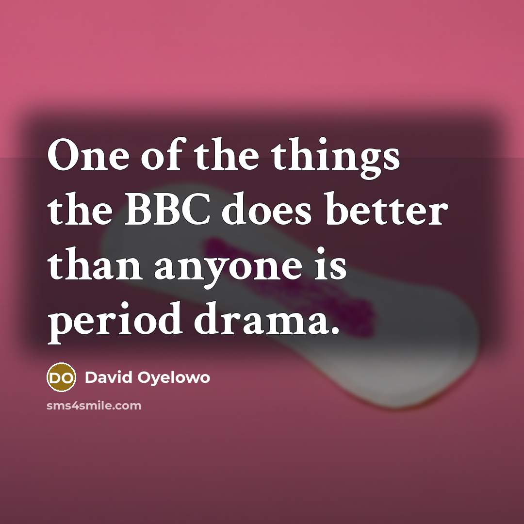 “One of the things the BBC does better than anyone…” quote by David Oyelowo