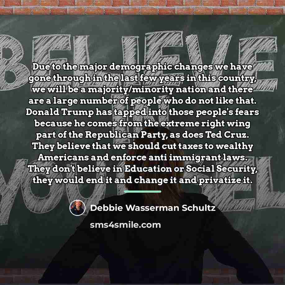 “Due to the major demographic changes we have gone through…” quote by Debbie Wasserman Schultz