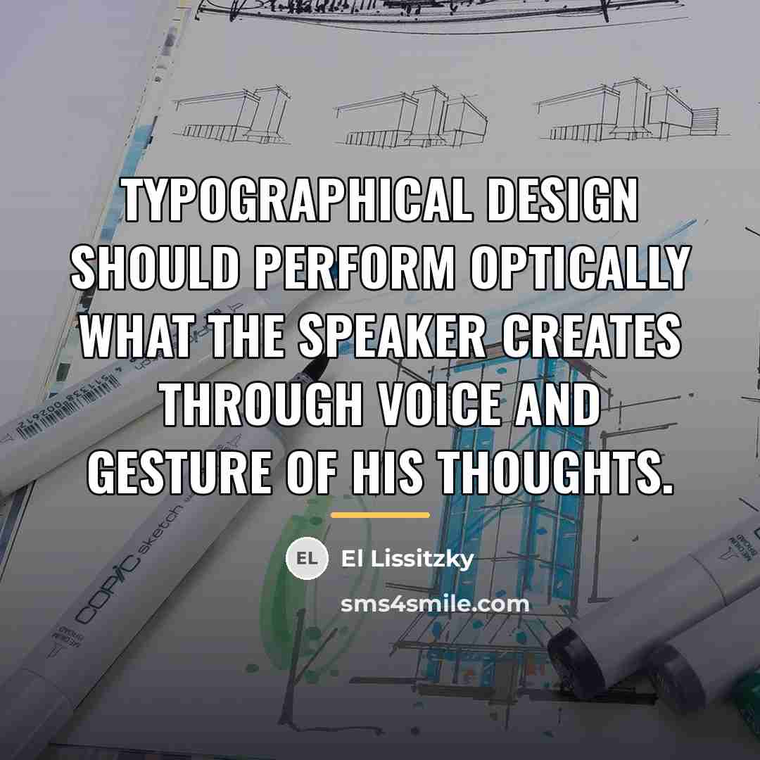 “Typographical design should perform optically what the speaker creates through…” quote by El Lissitzky