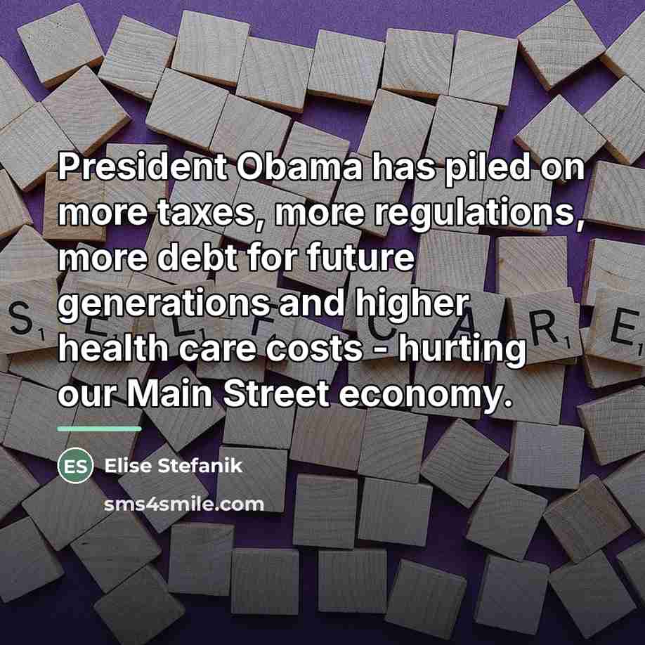 “President Obama has piled on more taxes, more regulations, more…” quote by Elise Stefanik