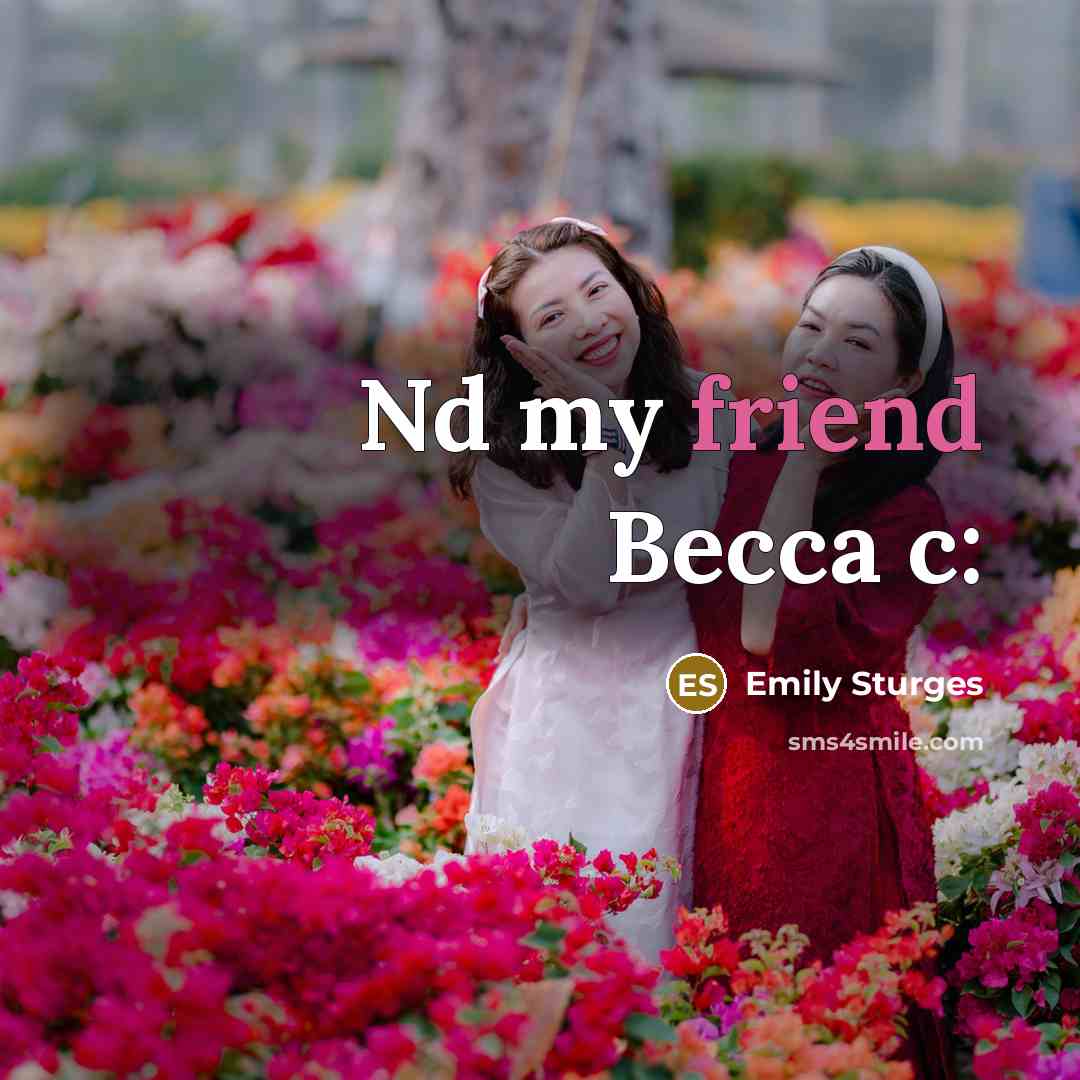 “Nd my friend Becca c:” quote by Emily Sturges