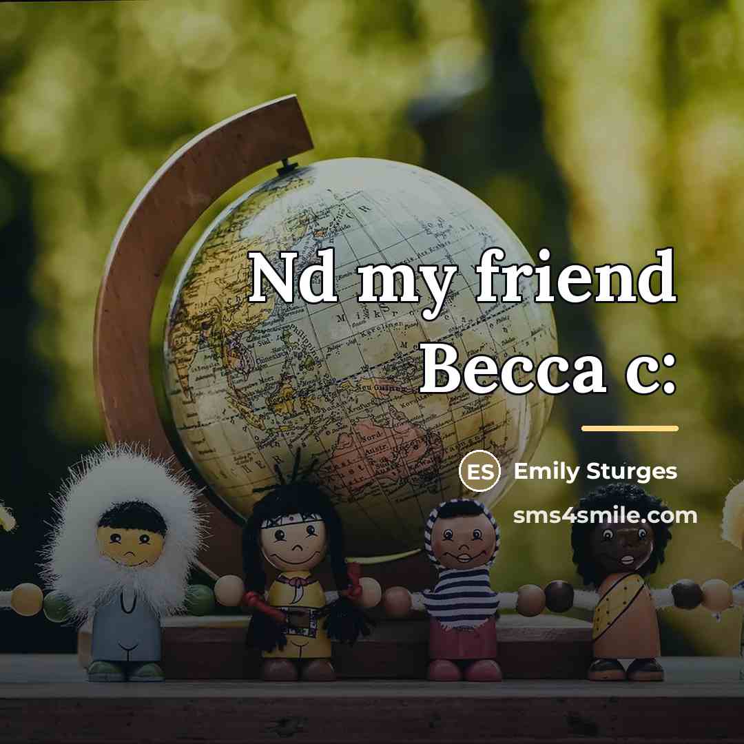 “Nd my friend Becca c:…” quote by Emily Sturges