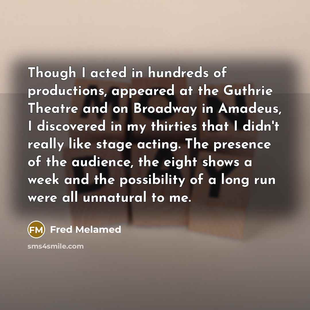 “Though I acted in hundreds of productions, appeared at the…” quote by Fred Melamed