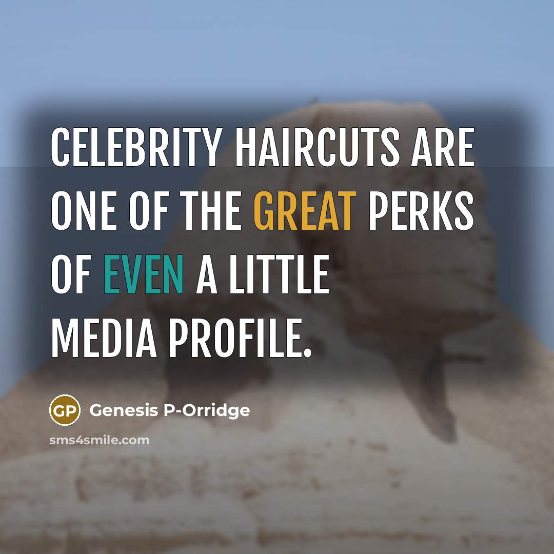 “Celebrity haircuts are one of the great perks of even…” quote by Genesis P-Orridge