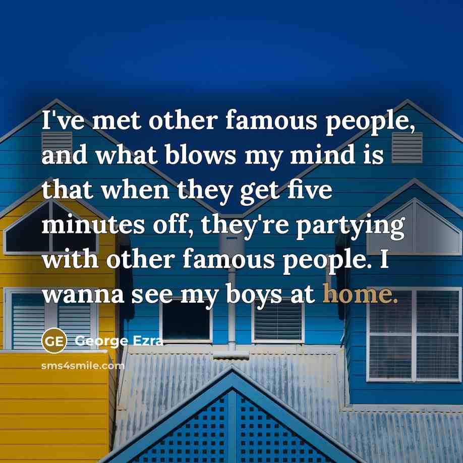 “I've met other famous people, and what blows my mind…” quote by George Ezra