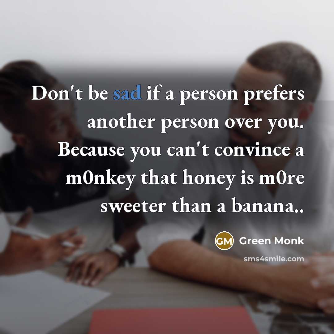 “Don't be sad if a person prefers another person over…” quote by Green Monk