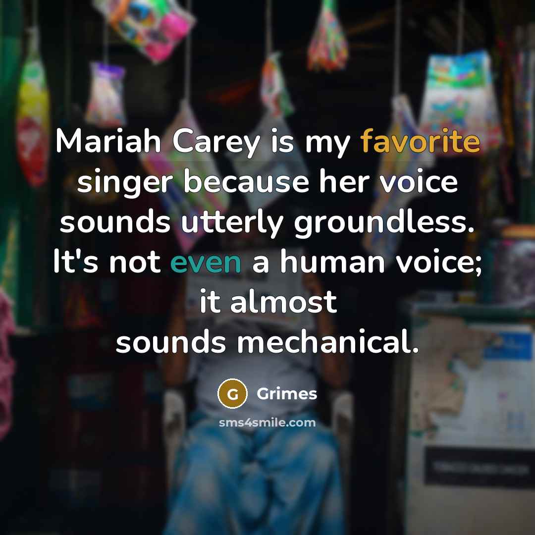 “Mariah Carey is my favorite singer because her voice sounds…” quote by Grimes