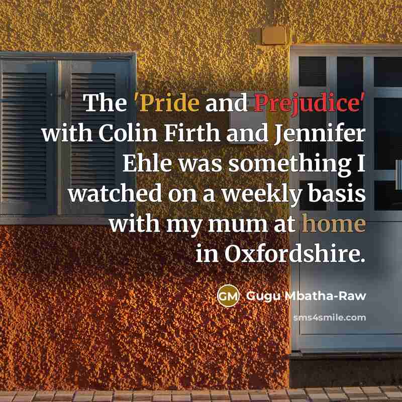 “The 'Pride and Prejudice' with Colin Firth and Jennifer Ehle…” quote by Gugu Mbatha-Raw
