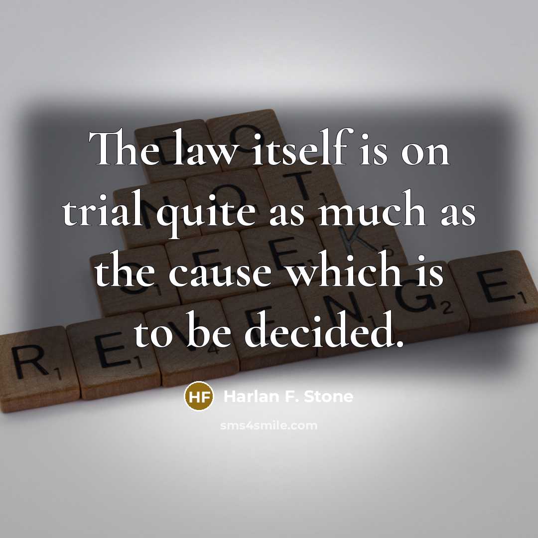 “The law itself is on trial quite as much as…” quote by Harlan F. Stone