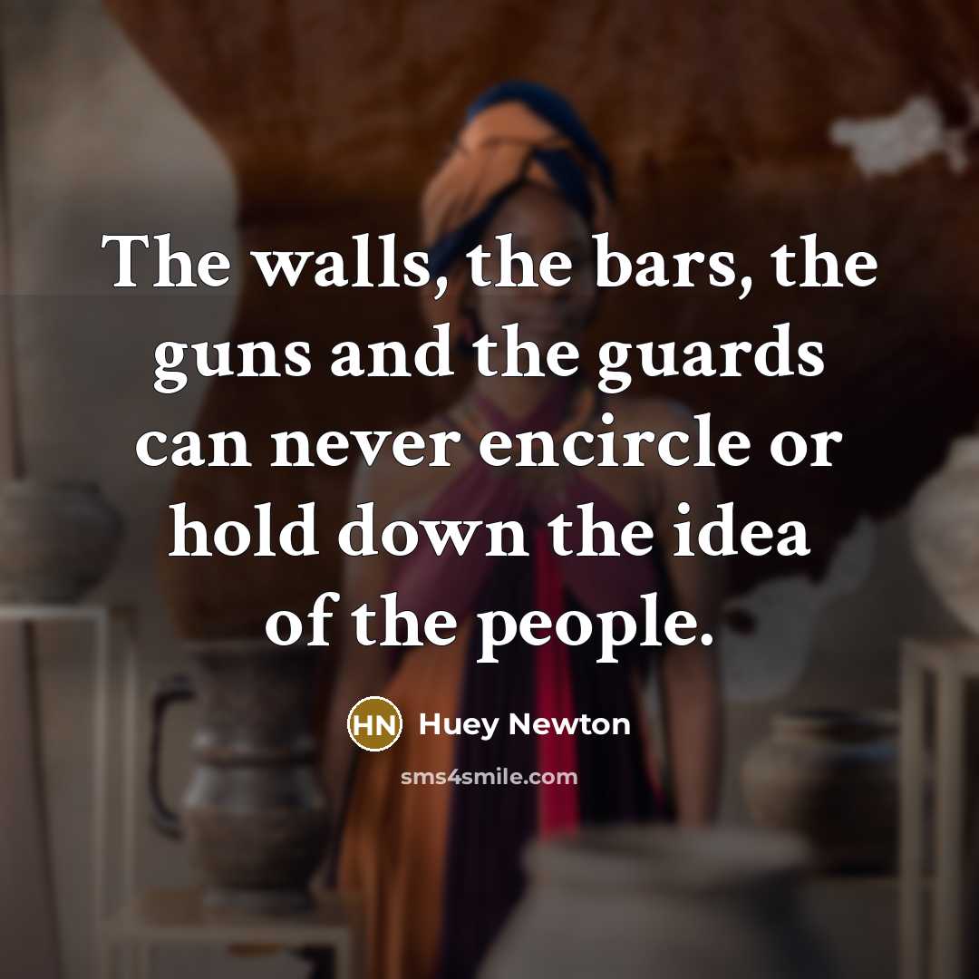 “The walls, the bars, the guns and the guards can…” quote by Huey Newton