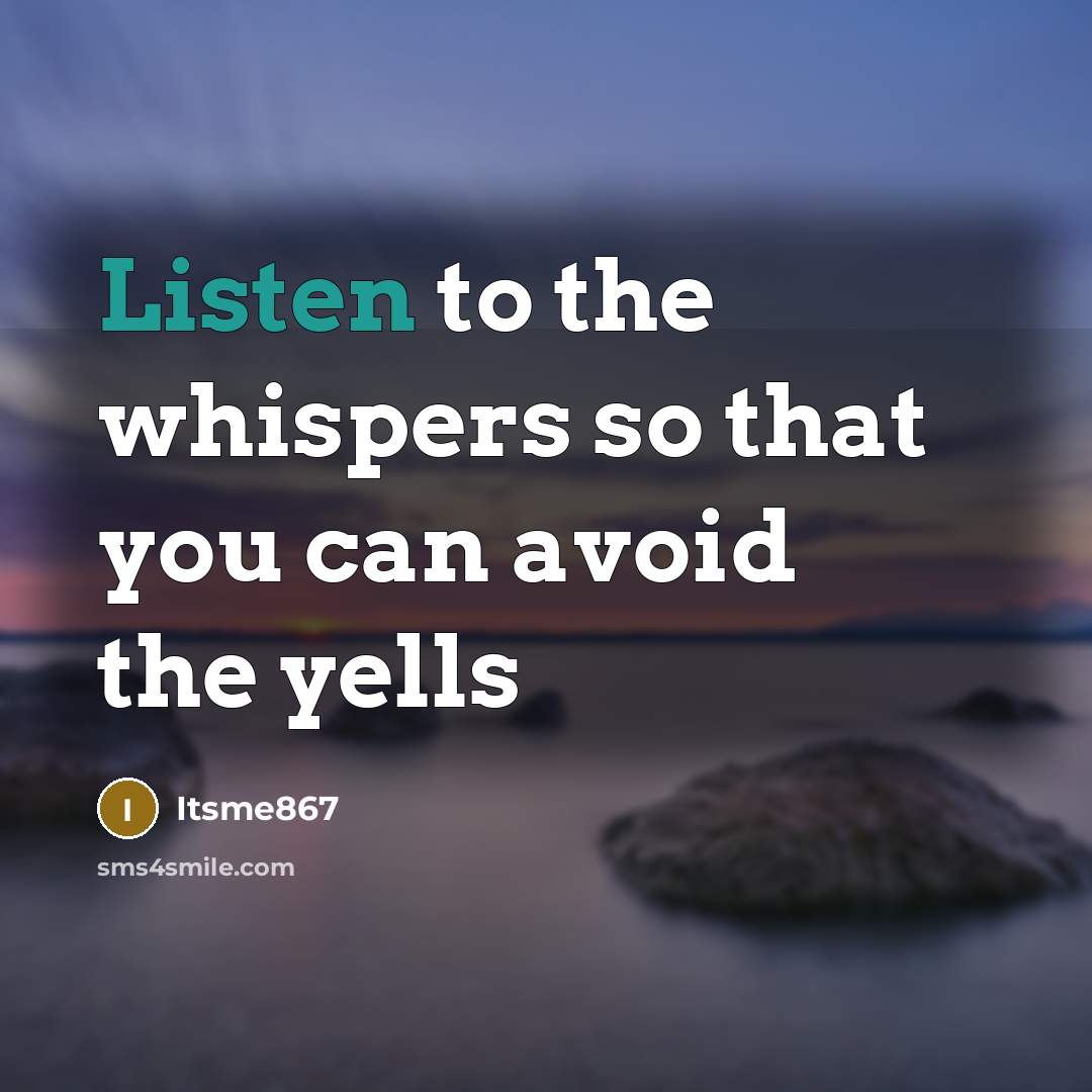 “Listen to the whispers so that you can avoid the…” quote by Itsme867