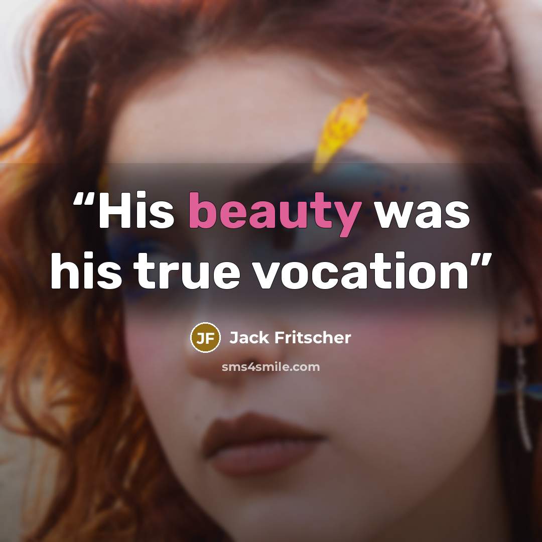 “His beauty was his true vocation” quote by Jack Fritscher