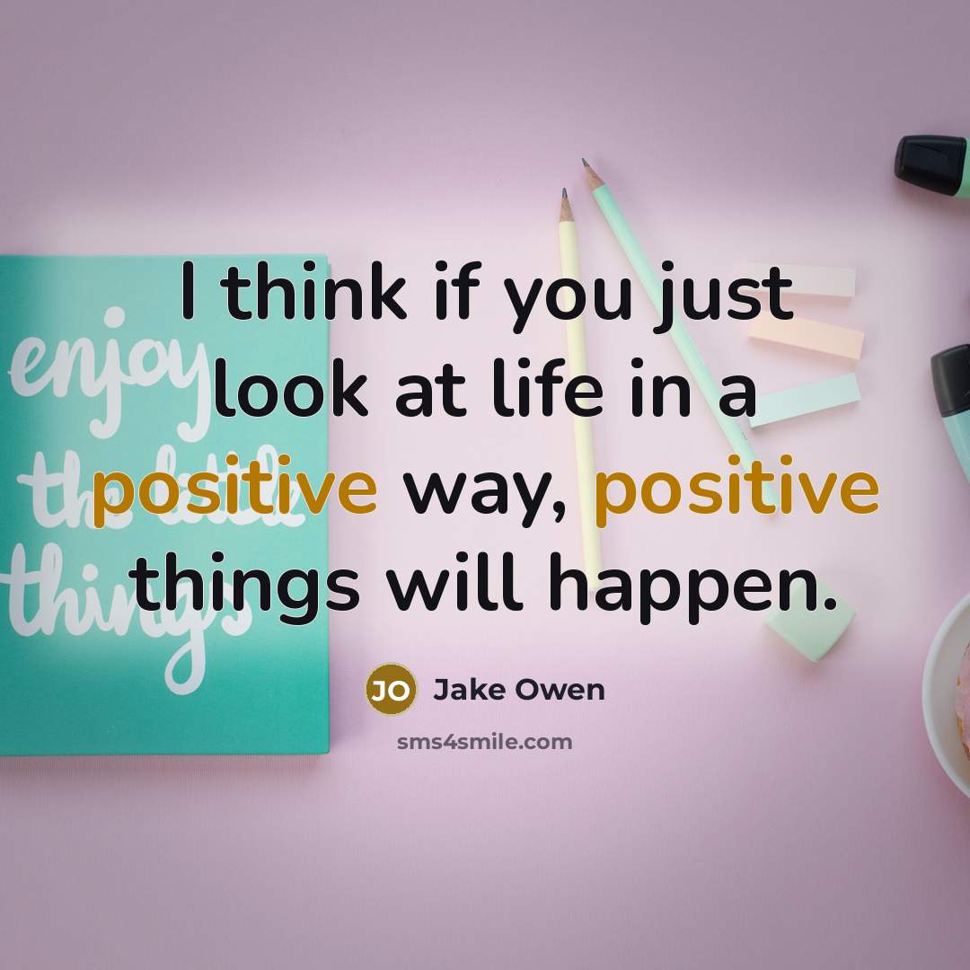 “I think if you just look at life in a…” quote by Jake Owen