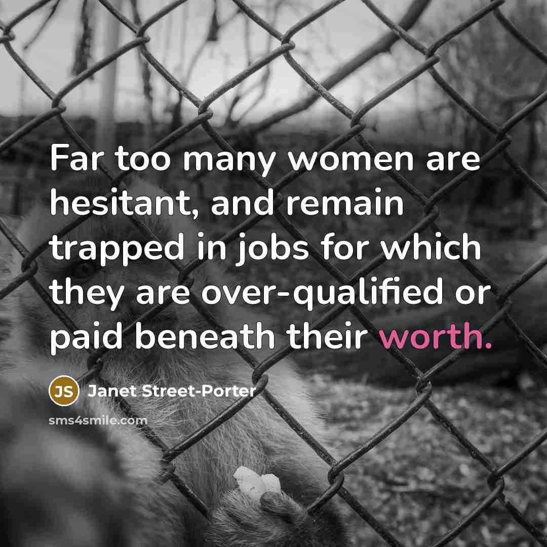 “Far too many women are hesitant, and remain trapped in…” quote by Janet Street-Porter