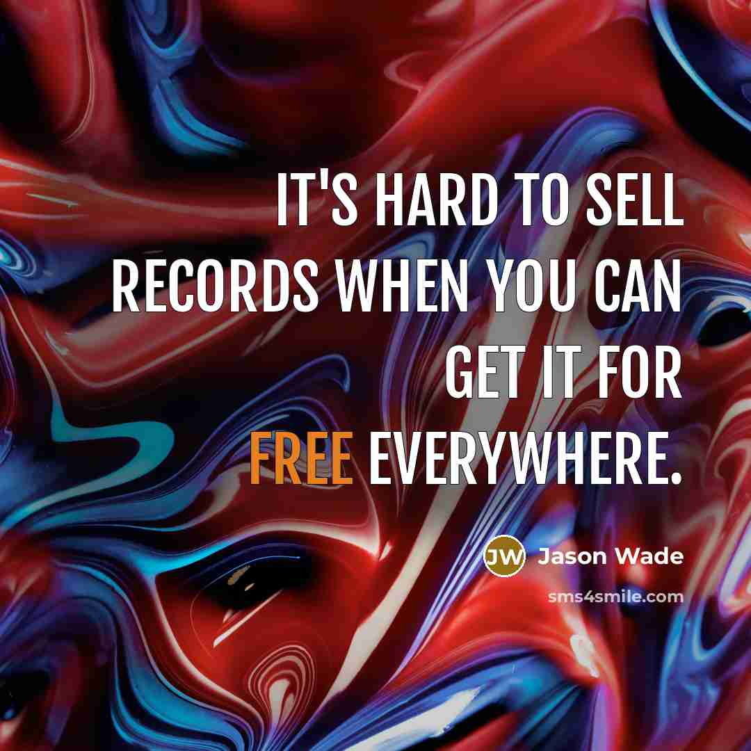 “It's hard to sell records when you can get it…” quote by Jason Wade