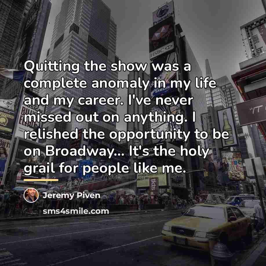 “Quitting the show was a complete anomaly in my life…” quote by Jeremy Piven