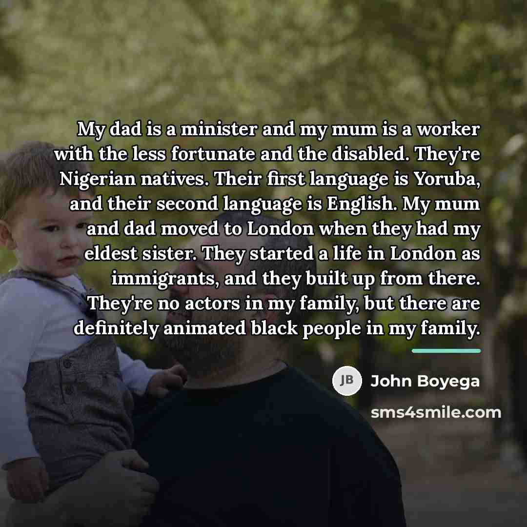 “My dad is a minister and my mum is a…” quote by John Boyega