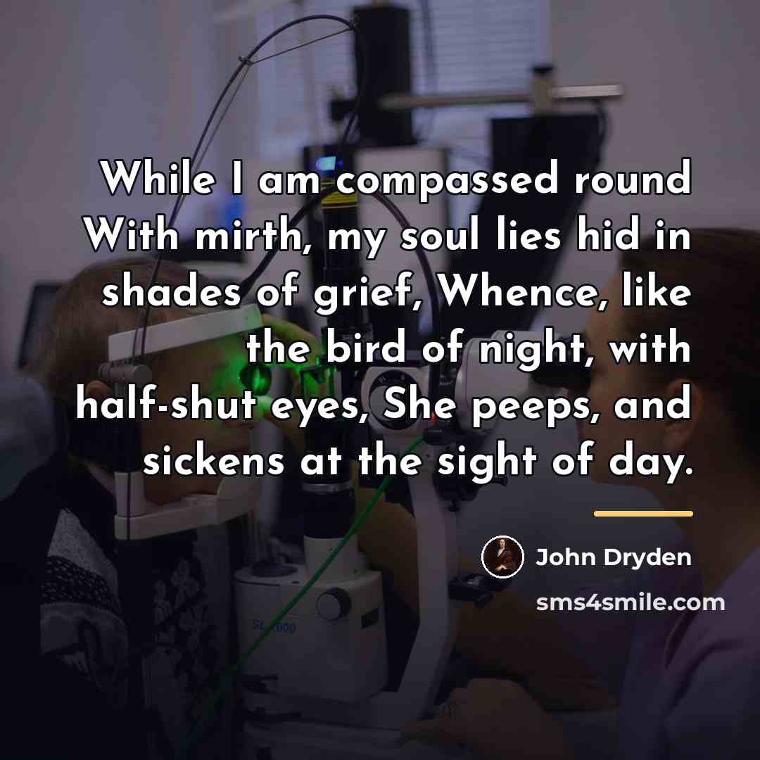 “While I am compassed round With mirth, my soul lies…” quote by John Dryden