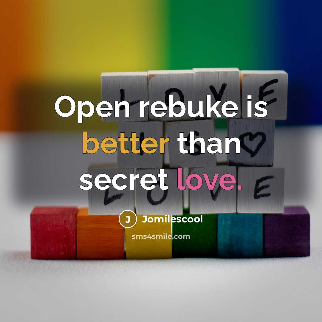 “Open rebuke is better than secret love.” quote by Jomilescool
