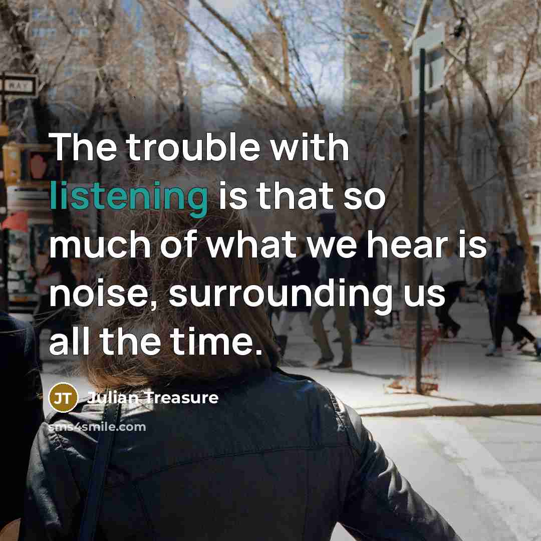 “The trouble with listening is that so much of what…” quote by Julian Treasure