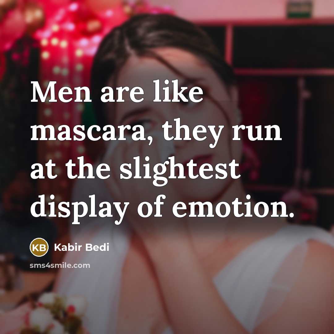 “Men are like mascara, they run at the slightest display…” quote by Kabir Bedi