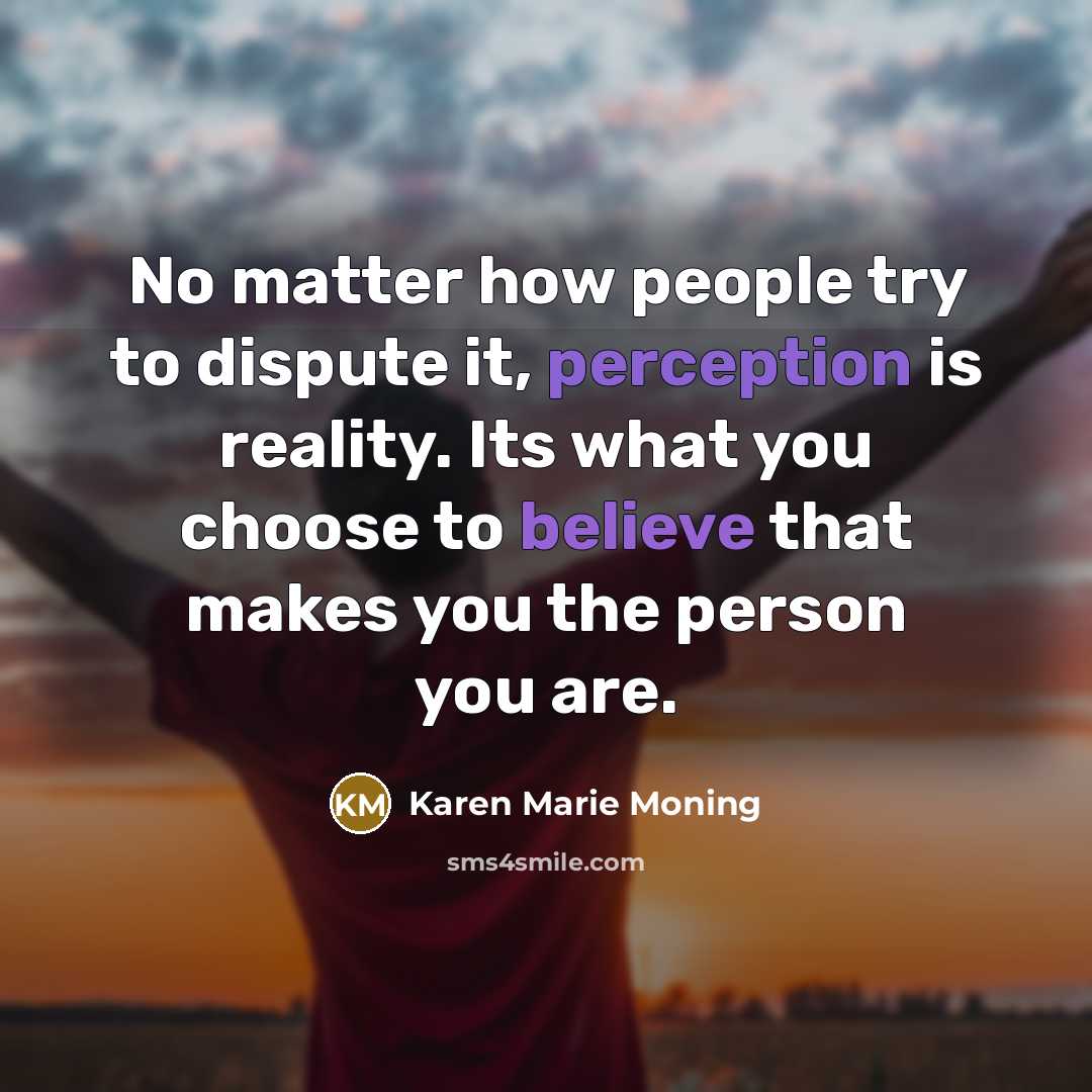 “No matter how people try to dispute it, perception is…” quote by Karen Marie Moning