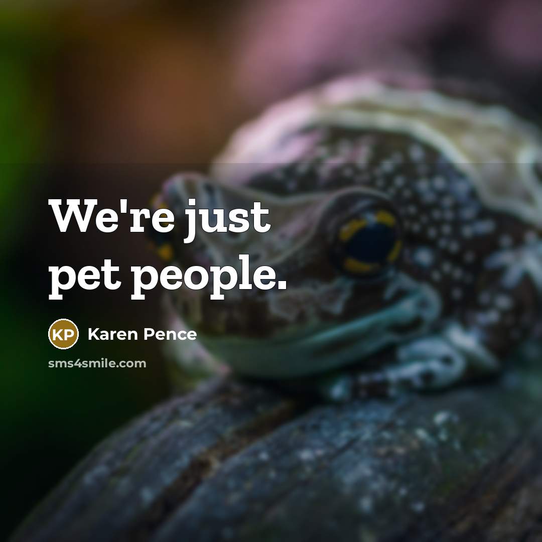 “We're just pet people.” quote by Karen Pence