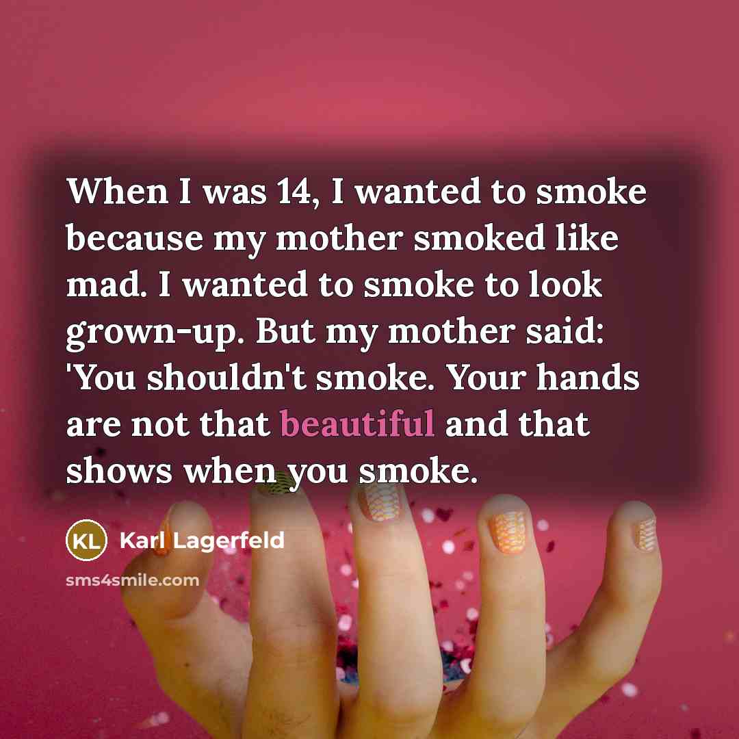 “When I was 14, I wanted to smoke because my…” quote by Karl Lagerfeld