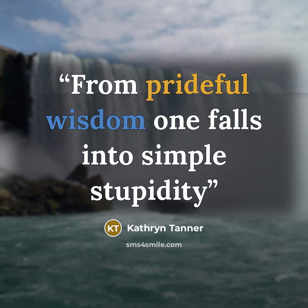 “From prideful wisdom one falls into simple stupidity” quote by Kathryn Tanner