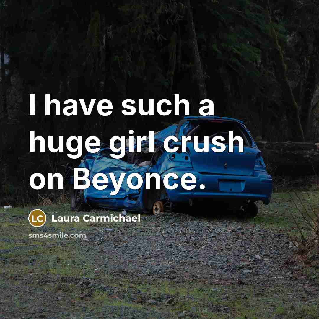 “I have such a huge girl crush on Beyonce.…” quote by Laura Carmichael