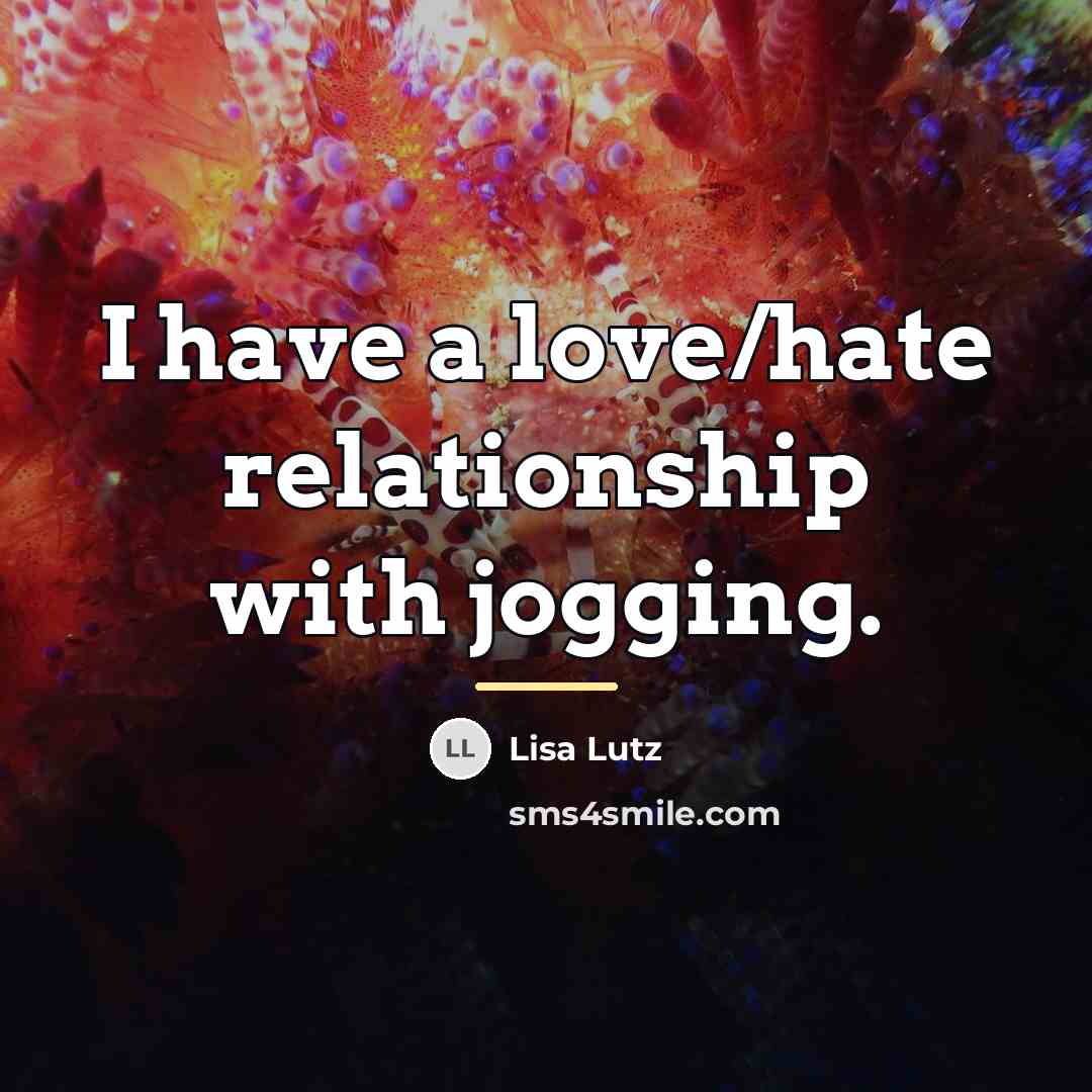 “I have a love/hate relationship with jogging.…” quote by Lisa Lutz