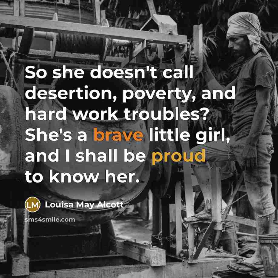 “So she doesn't call desertion, poverty, and hard work troubles?…” quote by Louisa May Alcott