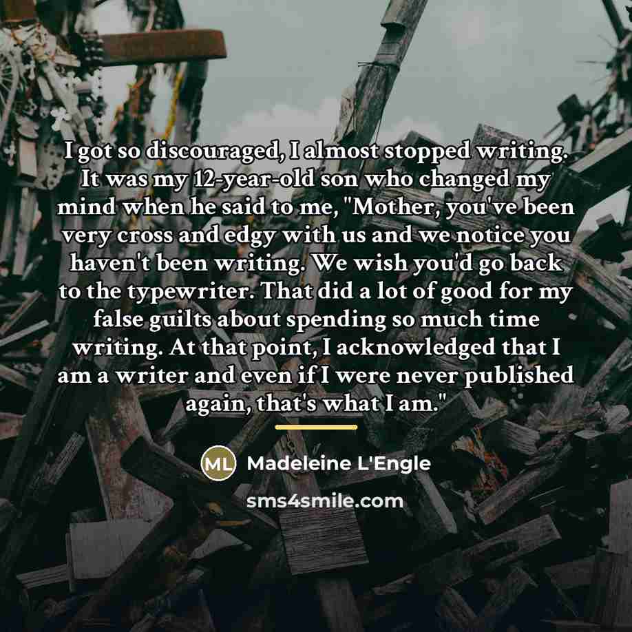“I got so discouraged, I almost stopped writing. It was…” quote by Madeleine L'Engle