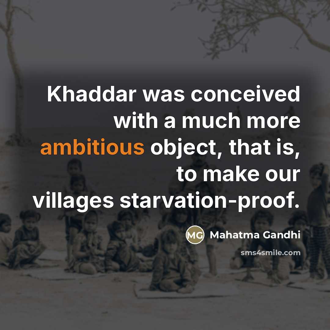 “Khaddar was conceived with a much more ambitious object, that…” quote by Mahatma Gandhi
