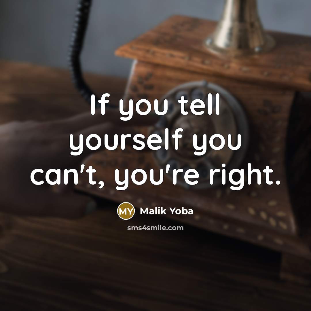 “If you tell yourself you can't, you're right.…” quote by Malik Yoba