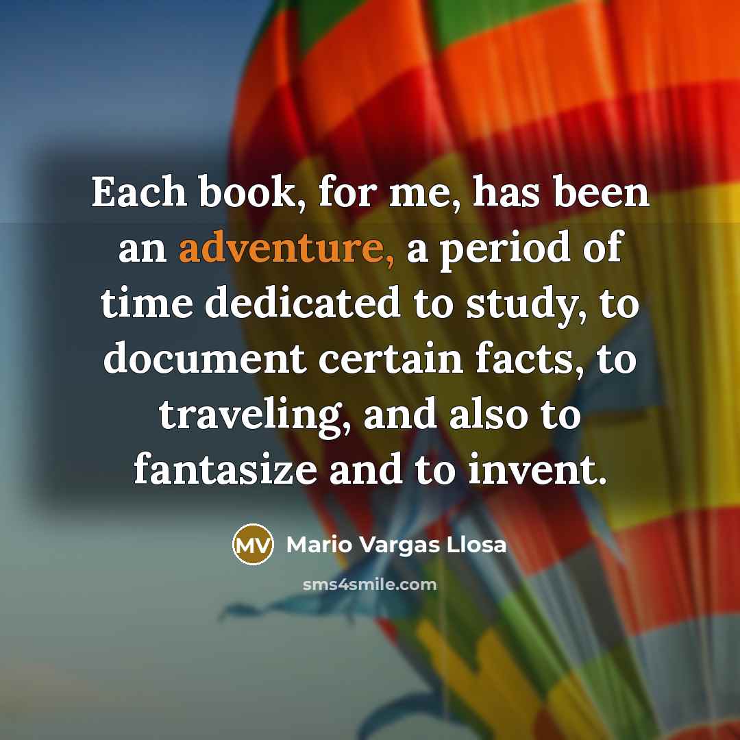 “Each book, for me, has been an adventure, a period…” quote by Mario Vargas Llosa