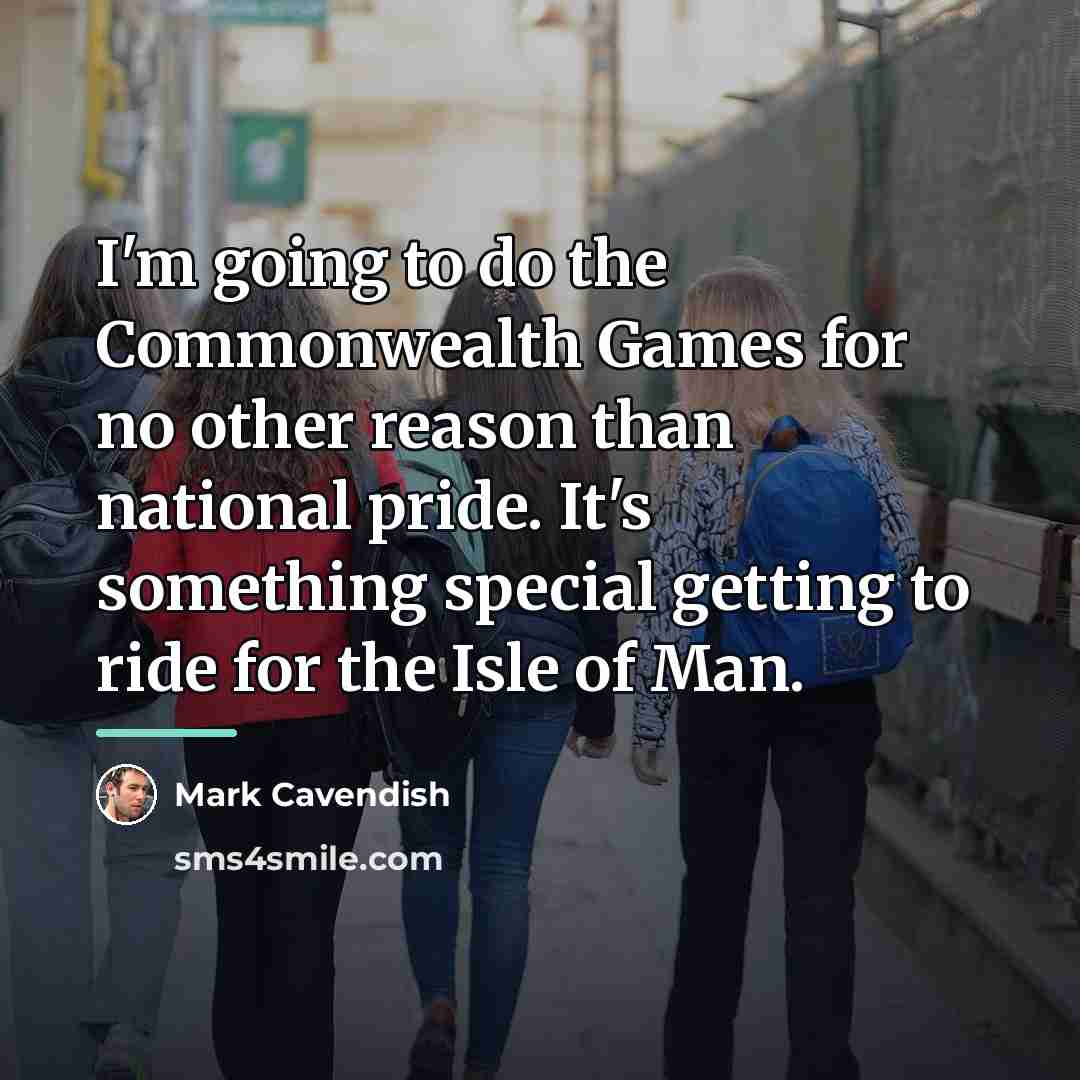 “I'm going to do the Commonwealth Games for no other…” quote by Mark Cavendish