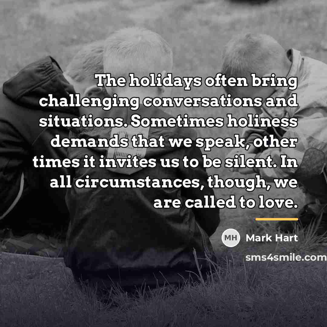 “The holidays often bring challenging conversations and situations. Sometimes holiness…” quote by Mark Hart