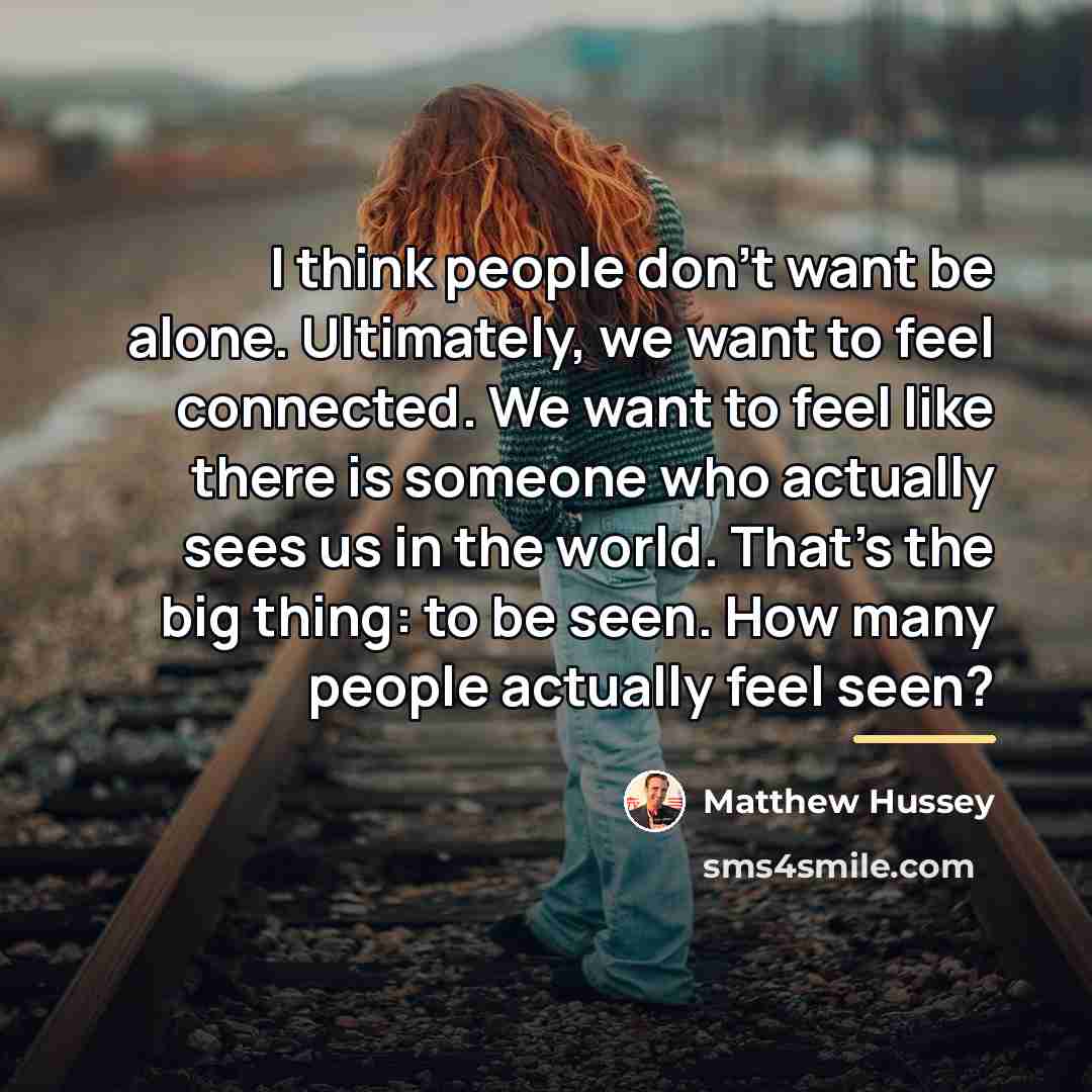 “I think people don't want be alone. Ultimately, we want…” quote by Matthew Hussey