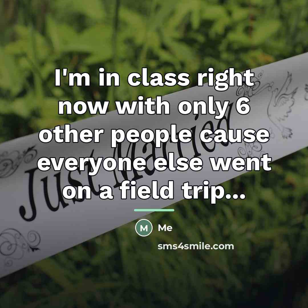 “I'm in class right now with only 6 other people…” quote by Me