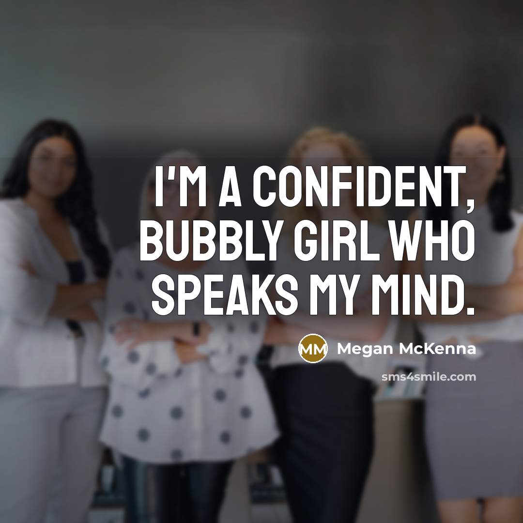 “I'm a confident, bubbly girl who speaks my mind.…” quote by Megan McKenna